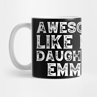 Cute Awesome Like My Daughter Emma Dad Mom Father Mother Day Mug